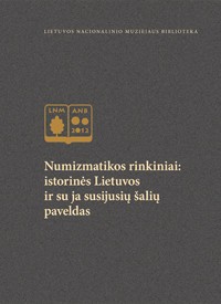 Numizmatikos rinkiniai: istorinės Lietuvos ir su ja susijusių šalių paveldas