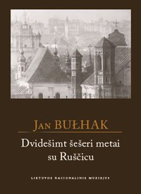 Jan Bułhak. Dvidešimt šešeri metai su Ruščicu