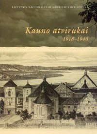 Algimantas Miškinis, Kęstutis Morkūnas. Kauno atvirukai 1918–1940