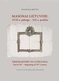 Žygintas Būčys. Masonai Lietuvoje: XVIII a. pabaiga – XIX a. pradžia