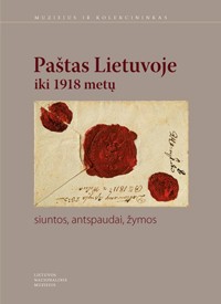Paštas Lietuvoje iki 1918 metų: siuntos, antspaudai, žymos