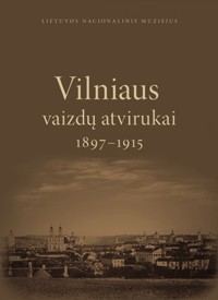 Vilniaus vaizdų atvirukai 1897–1915