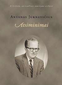 Antanas Juknevičius. Atsiminimai