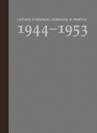 Lietuvos gyventojai lageriuose ir tremtyje. 2 knyga: 1944–1953