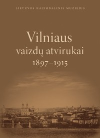 Vilniaus vaizdų atvirukai. 1897–1915