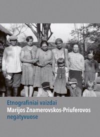 Etnografiniai vaizdai Marijos Znamerovskos-Priuferovos negatyvuose