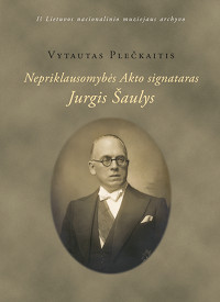 Vytautas Plečkaitis. Nepriklausomybės Akto signataras Jurgis Šaulys