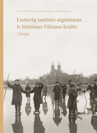 Lietuvių tautinis atgimimas ir švietimas Vilniaus krašte. 2 knyga