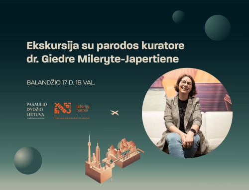 Ekskursija su kuratore dr. Giedre Mileryte-Japertiene po parodą „Pasaulio dydžio Lietuva: mūsų migracijos istorija“